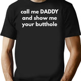 Call Me Daddy And Show Me Your Butthole T-Shirt - Black