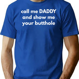 Call Me Daddy And Show Me Your Butthole T-Shirt - Blue