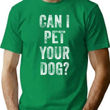 Can I Pet Your Dog T-Shirt - Retro Graphic Tee for Men & Women - Green