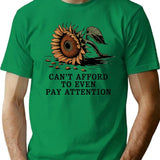 Can't Afford To Even Pay Attention T-Shirt - Green