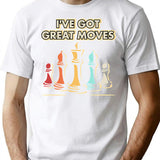 Chess Player Gift - I've Got Moves T-Shirt - White