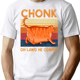 Chonk Oh Lawd He Comin' T-Shirt - Retro Graphic Tee for Men & Women - White