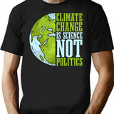 Climate Change Is Science Not Politics Environment T-Shirt for Men & Women, T-Shirts Graphic Tee - Black