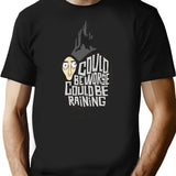 Could Beworse Could Be Raining T-Shirt for Men & Women, T-Shirts Graphic Tee - Black