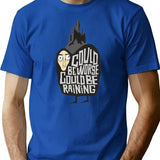 Could Beworse Could Be Raining T-Shirt for Men & Women, T-Shirts Graphic Tee - Blue