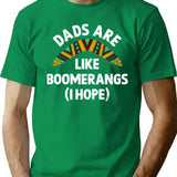 Dads Are Like Boomerangs T-Shirt for Men & Women, T-Shirts Graphic Tee - Green