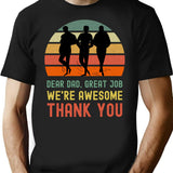 Dear Dad Great Job. We'Re Awesome Thank You Funny Sarcastic Father'S Day Design T-Shirt for Men & Women, T-Shirts Graphic Tee - Black