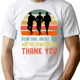 Dear Dad Great Job. We'Re Awesome Thank You Funny Sarcastic Father'S Day Design T-Shirt for Men & Women, T-Shirts Graphic Tee - White