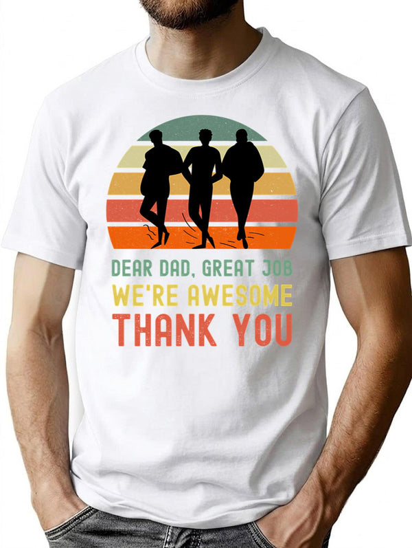 Dear Dad Great Job. We'Re Awesome Thank You Funny Sarcastic Father'S Day Design T-Shirt for Men & Women, T-Shirts Graphic Tee - White