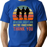 Dear Dad Great Job. We'Re Awesome Thank You Funny Sarcastic Father'S Day Design T-Shirt for Men & Women, T-Shirts Graphic Tee - Blue