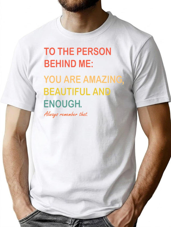 Dear Person Behind Me The World Is A Better Place With You (1) T-Shirt for Men & Women, T-Shirts Graphic Tee - White