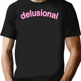 Delusional T-Shirt for Men & Women, T-Shirts Graphic Tee - Black