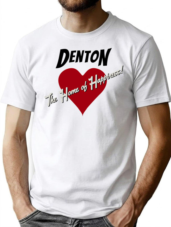 Denton - The Home Of Happiness T-Shirt for Men & Women, T-Shirts Graphic Tee - White