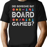 Did Someone Say Board Games Funny Gamer T-Shirt for Men & Women, T-Shirts Graphic Tee - Black