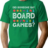 Did Someone Say Board Games Funny Gamer T-Shirt for Men & Women, T-Shirts Graphic Tee - Green