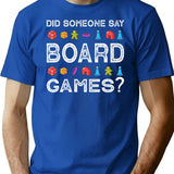 Did Someone Say Board Games Funny Gamer T-Shirt for Men & Women, T-Shirts Graphic Tee - Blue
