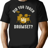 Did You Touch My Drumset T-Shirt for Men & Women, T-Shirts Graphic Tee - Black