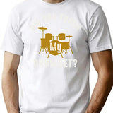 Did You Touch My Drumset T-Shirt for Men & Women, T-Shirts Graphic Tee - White