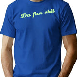 Do Fun Shit T-Shirt for Men & Women, T-Shirts Graphic Tee - Blue
