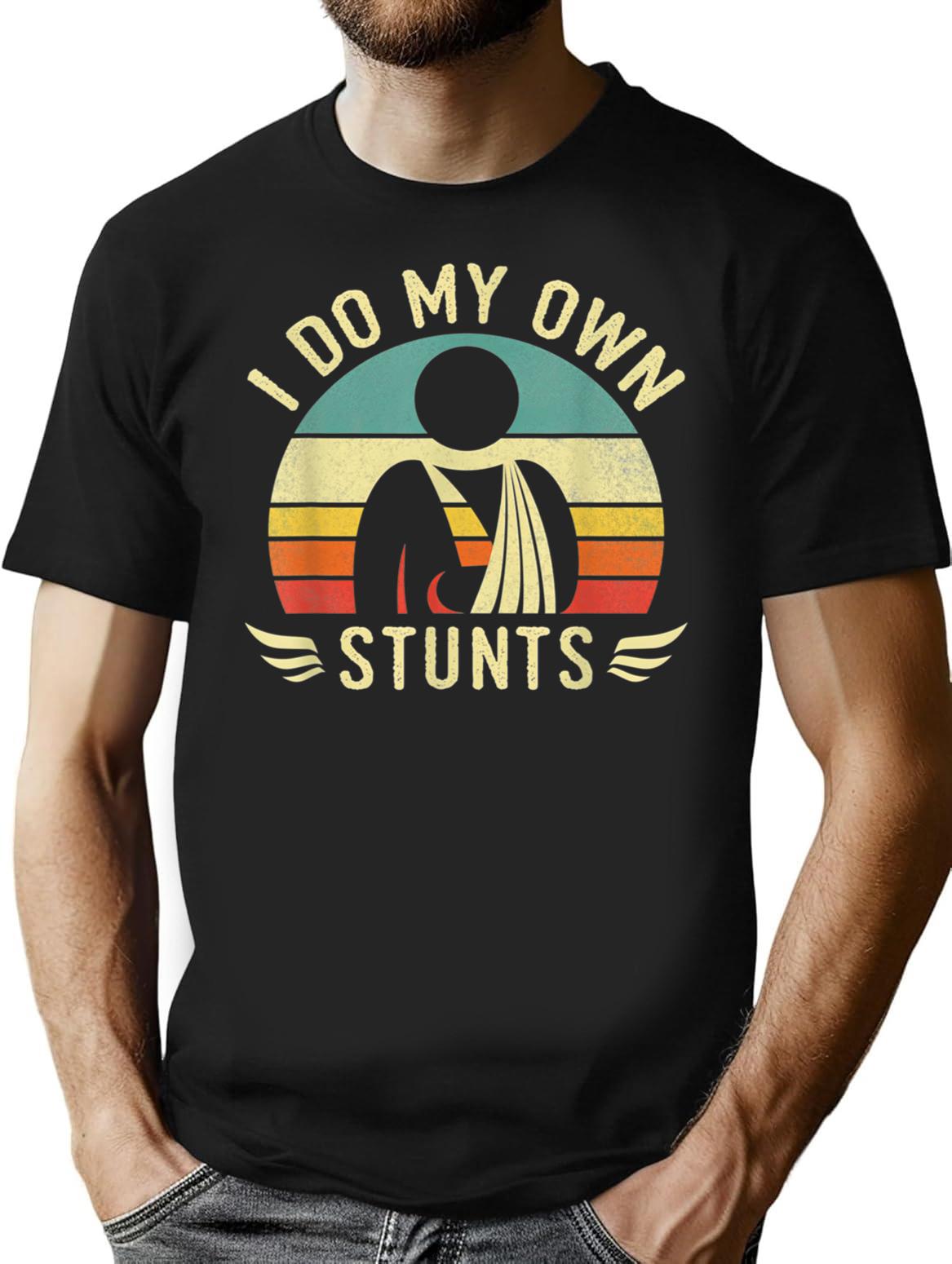 Do My Own Stunts Funny Broken Arm Hand Injury Get Well T-Shirt for Men & Women, T-Shirts Graphic Tee - Black