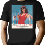 Do Not Yell At Me T-Shirt for Men & Women, T-Shirts Graphic Tee - Black