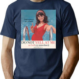 Do Not Yell At Me T-Shirt for Men & Women, T-Shirts Graphic Tee - Navy
