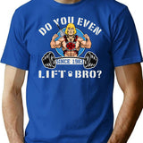 Do You Even Lift Bro T-Shirt for Men & Women, T-Shirts Graphic Tee - Blue