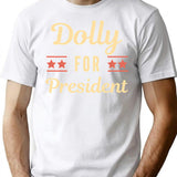 Dolly For President Funny T-Shirt for Men & Women, T-Shirts Graphic Tee - White