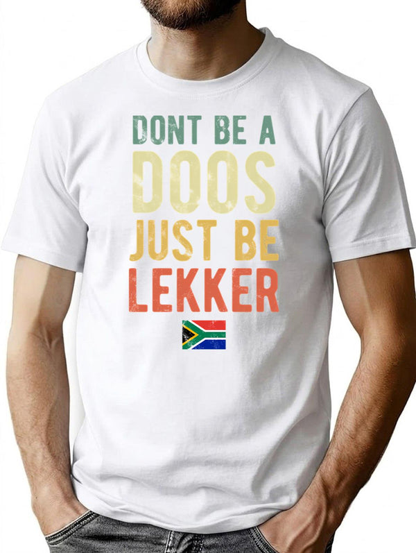 Don'T Be A Doos Just Be Lekker Vintage T-Shirt for Men & Women, T-Shirts Graphic Tee - White