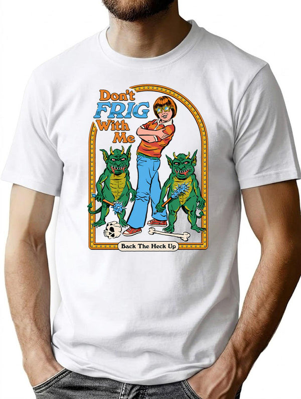 Don'T Frig With Me T-Shirt for Men & Women, T-Shirts Graphic Tee - White