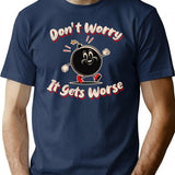 Don'T Worry It Gets Worse T-Shirt for Men & Women, T-Shirts Graphic Tee - Navy