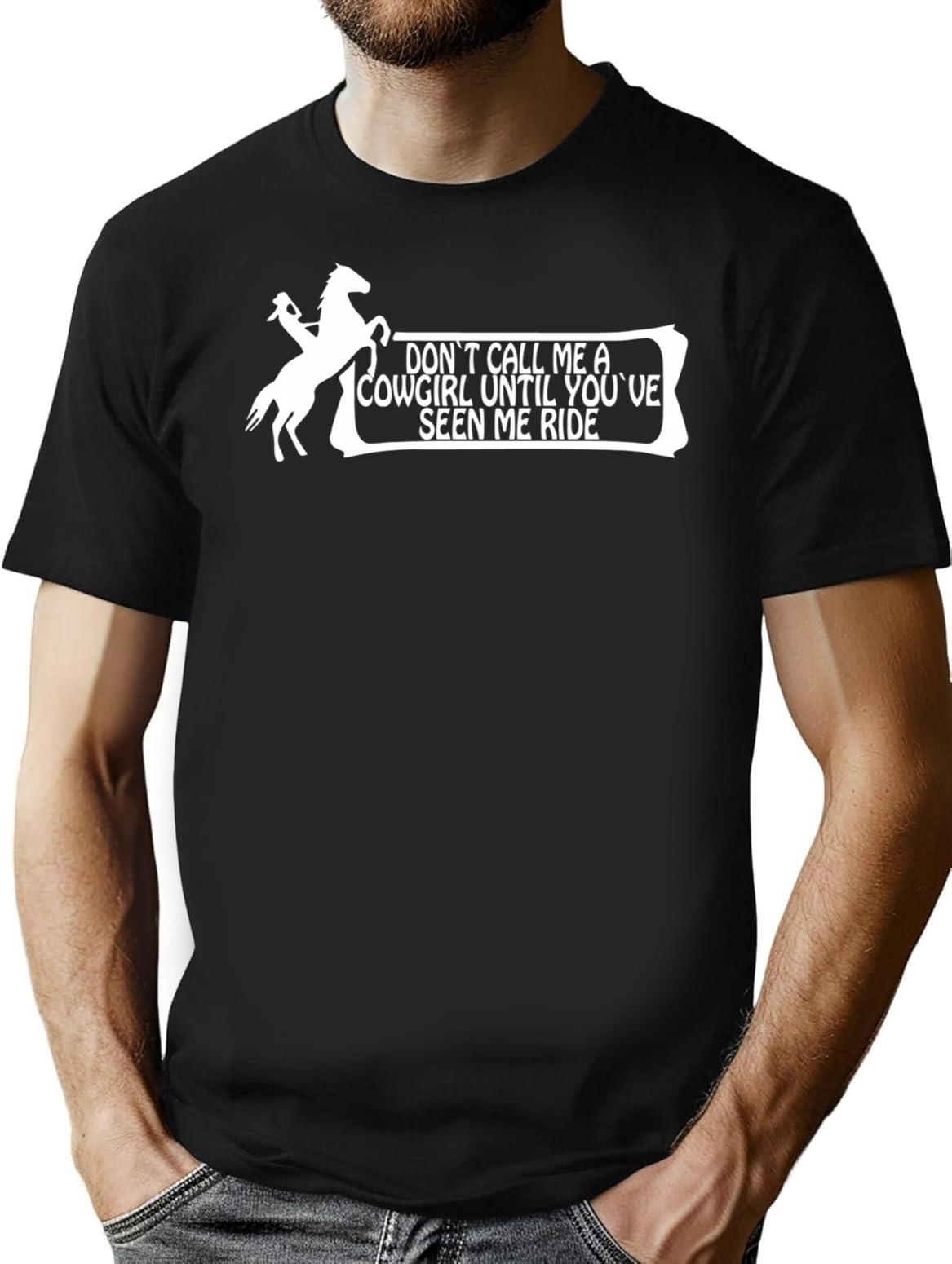 Dont Call Me A Cowgirl Until You'Ve Seen Me Ride T-Shirt for Men & Women, T-Shirts Graphic Tee - Black