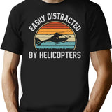 Easily Distracted By Helicopters Funny Helicopter Pilot Gift T-Shirt - Black