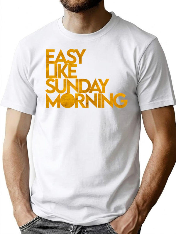 Easy Like Sunday Morning T-Shirt for Men & Women, T-Shirts Graphic Tee - White
