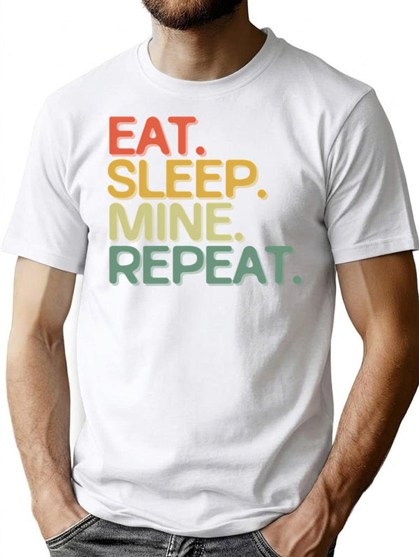Eat Sleep Mine Repeat - Funny Retro Vintage Colors Typography Satire T-Shirt for Men & Women, T-Shirts Graphic Tee - White