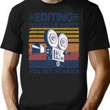 Editing Makes Me Happy Funny Video Editor Filmmaker Gift T-Shirt - Black