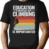 Education Is Important But Climbing Is Importanter Funny Climbing T-Shirt - Black