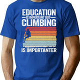 Education Is Important But Climbing Is Importanter Funny Climbing T-Shirt - Blue