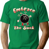 Embrace The Suck T-Shirt for Men & Women, T-Shirts Graphic Tee - Green