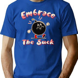 Embrace The Suck T-Shirt for Men & Women, T-Shirts Graphic Tee - Blue