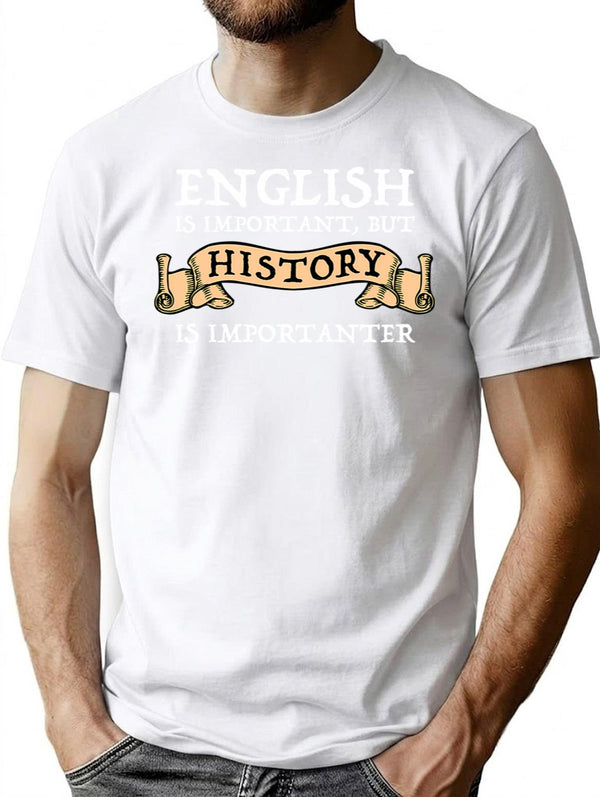 English Is Important But History Is Importanter (1) T-Shirt for Men & Women, T-Shirts Graphic Tee - White