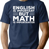 English Is Important But Math Is Importanter T-Shirt for Men & Women, T-Shirts Graphic Tee - Navy