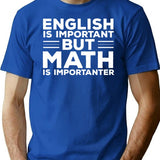 English Is Important But Math Is Importanter T-Shirt - Blue