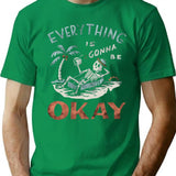 Everything Is Gonna Be Okay T-Shirt for Men & Women, T-Shirts Graphic Tee - Green
