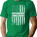 Everything Woke Turns To Shit T-Shirt - Retro Graphic Tee for Men & Women - Green