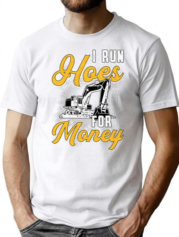 Excavator I Run Hoes For Money Construction Worker T-Shirt for Men & Women, T-Shirts Graphic Tee - White