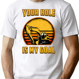 Excavator Your Hole Is My Goal Construction Worker T-Shirt - White