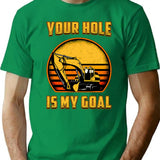 Excavator Your Hole Is My Goal Construction Worker T-Shirt - Green