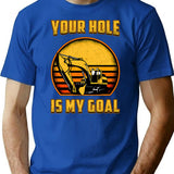 Excavator Your Hole Is My Goal Construction Worker T-Shirt - Blue