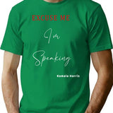 Excuse Me I'm Speaking Gifts For Men Women Excuse Me I'm Speaking Funny I Am Speaking 2020 Kamala Harris T-Shirt - Green